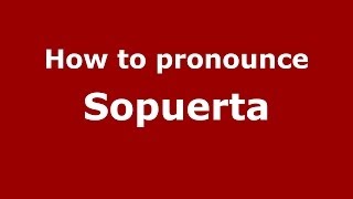 How to pronounce Sopuerta