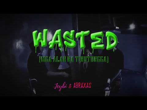 Jeybi - Wasted (Mga Alak na Tinutungga) ft. ABRAXAS (OMV)