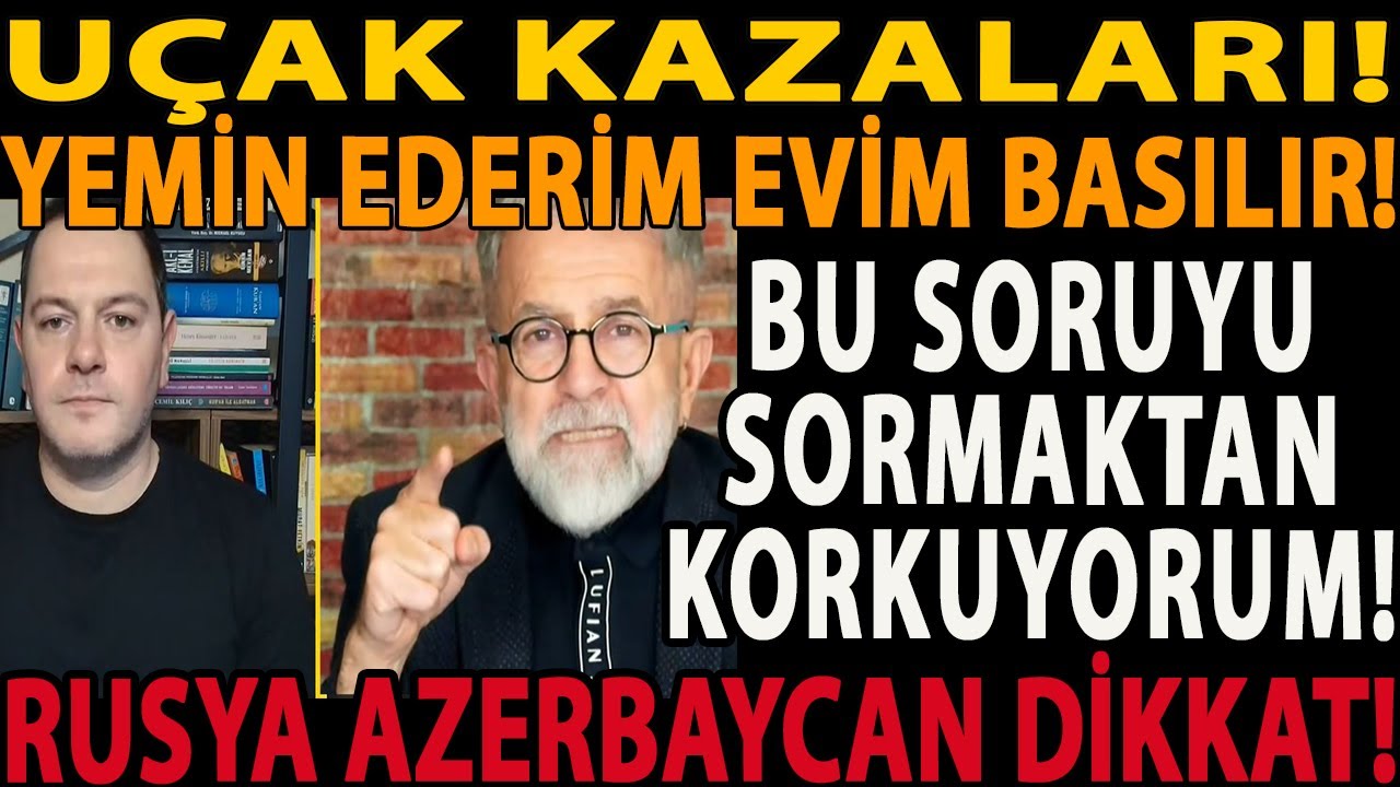 UÇAK KAZALARI! YEMİN EDERİM EVİM BASILIR! BU SORUYU SORMAKTAN KORKUYORUM! RUSYA AZERBAYCAN DİKKAT!