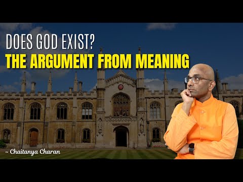 Does God exist? || The Argument from Meaning || Cambridge University || Chaitanya Charan
