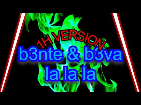 🎶1H VERSION🎶B3nte & B3VA - La La La 🔥