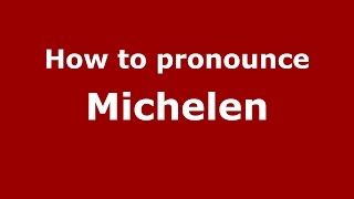 How to pronounce Michelen