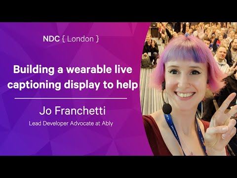 Building a wearable live captioning display to help - Jo Franchetti - NDC London 2022