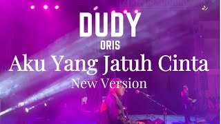 Download lagu AKU YANG JATUH CINTA - DUDY ORIS LIVE mp3 Download lagu AKU YANG JATUH CINTA - DUDY ORIS LIVE mp3