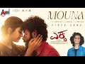 Mouna Video Song EKKA Sanjith Hegde Yuva Rajkumar Rohit Padaki Charan Raj Sampada