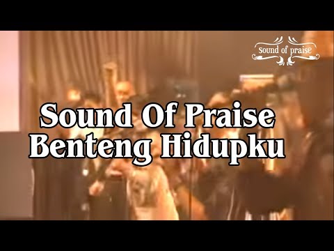 Sound Of Praise - Benteng Hidupku