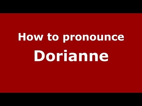 How to pronounce Dorianne