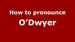 How to pronounce O’dwyer