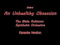 An Unhealthy Obsession The Blake Robinson Synthetic Orchestra Karaoke Version