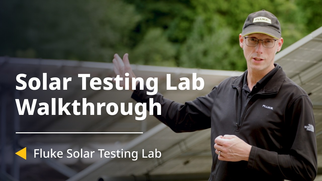 Inside The Fluke Solar Testing Laboratory: Residential to Utility Scale PV Systems