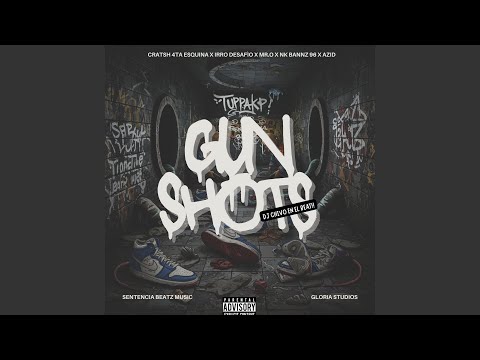 GUN SHOTS (feat. Cratsh Cuarta Squina, MR. O, Nk Bannz 96, Azid Mc, La Gloria Studios &...