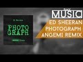 Ed Sheeran - Photograph (ANGEMI Remix) 