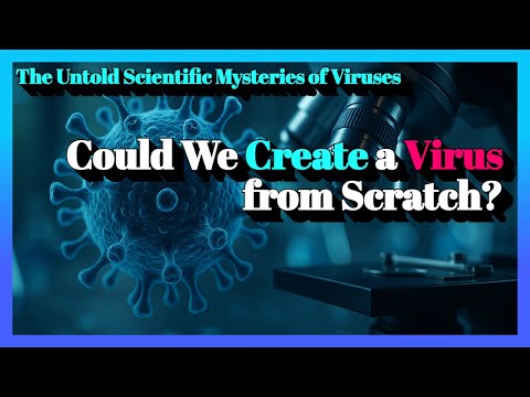 Could We Create a Virus from Scratch?