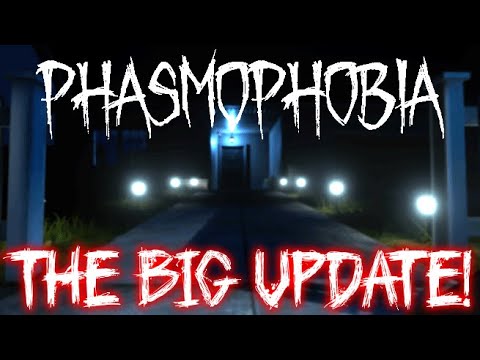 The BIG UPDATE for PHASMOPHOBIA is FINALLY HERE!