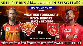 IPL 2022 Match 70 SRH vs PBKS Today Pitch Report || Wankhede Stadium Mumbai Pitch Report & Weather