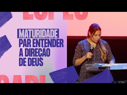 A MATURIDADE PARA ENTENDER A DIREÇÃO DE DEUS - Gabriela Lopes #Pregação