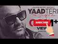 Yaad Teri | (Full HD) | Lakhwinder Wadali | New Punjabi Songs 2019 | DP Music|