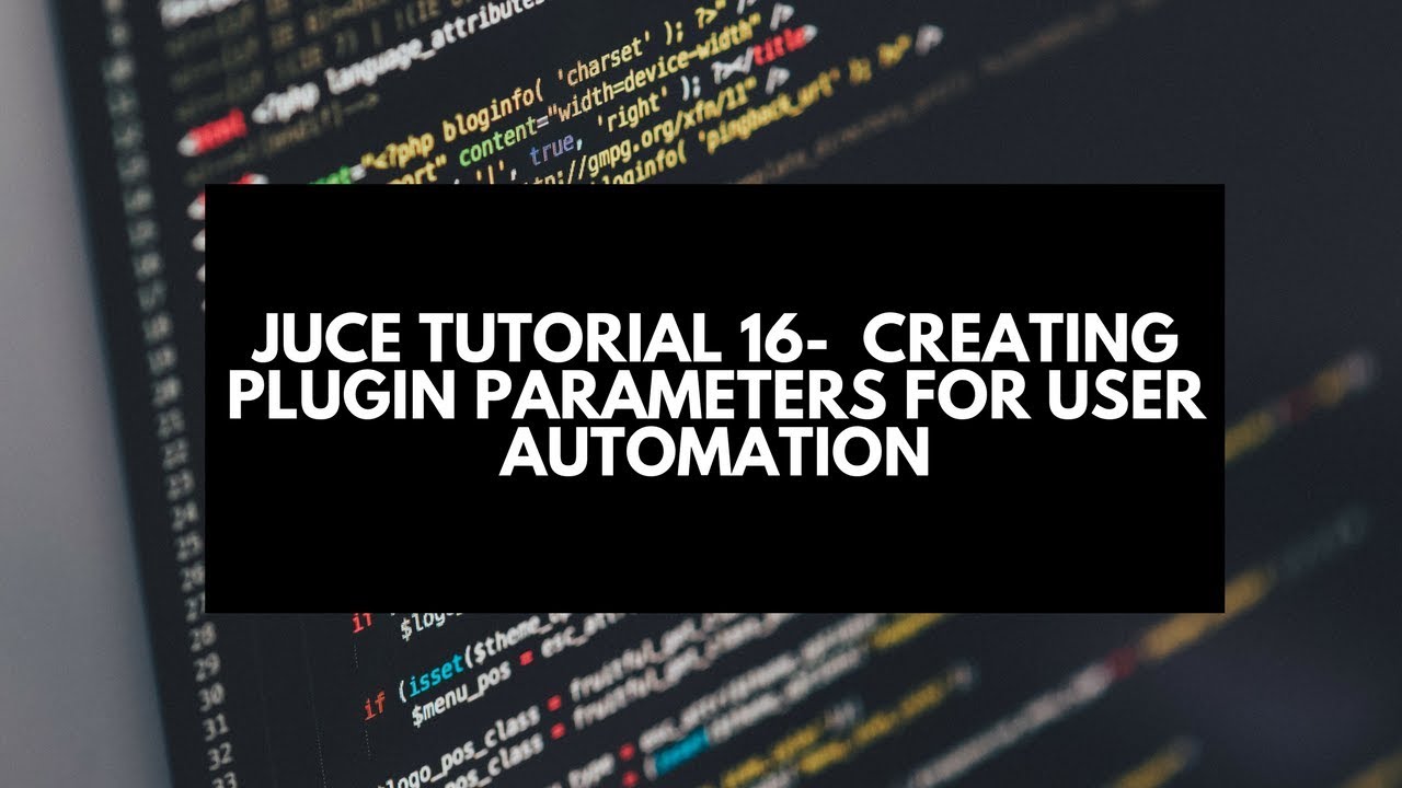 Juce Tutorial 16- Creating Plugin Parameters for User Automation