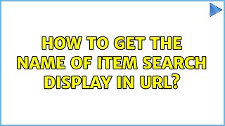 How to get the name of item search display in url?