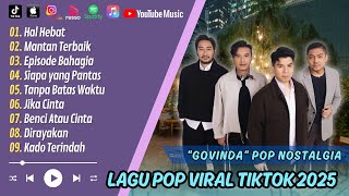 Download lagu GOVINDA - HAL HEBAT - MANTAN TERBAIK - EPISODE BAHAGIA || LAGU POP TERPOPULER 2025 mp3 Download lagu GOVINDA - HAL HEBAT - MANTAN TERBAIK - EPISODE BAHAGIA || LAGU POP TERPOPULER 2025 mp3