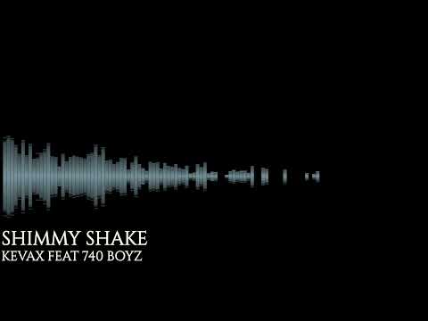 Kevax Feat. 740 Boyz - Shimmy Shake