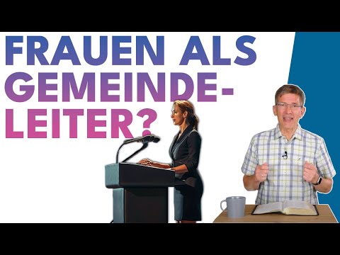 Frauen an die Front: Sollten wir wirklich Gemeindeleiterinnen bekommen? || Manuel Seibel