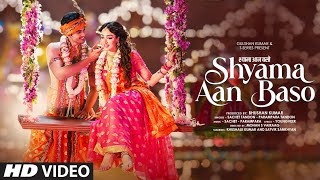 Download lagu Shyama Aan Baso (Song): Khushalii Kumar | Sachet-Parampara | Satvik | Youngveer | Bhushan Kumar mp3