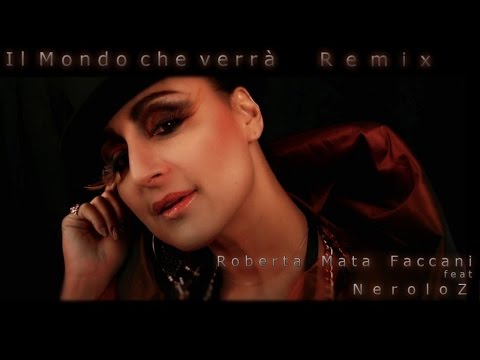 Roberta Mata Faccani , feat. NeroloZ - Il Mondo che verrà - Remix (Official Video)