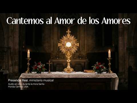 Cantemos al Amor de los Amores