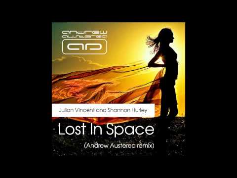 Julian Vincent and Shannon Hurley - Lost In Space (Andrew Austerea remix)