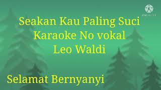 Download lagu Seakan Kau Paling Suci - Karaoke No Vokal - Leo Waldi - Karaoke Smule mp3 Download lagu Seakan Kau Paling Suci - Karaoke No Vokal - Leo Waldi - Karaoke Smule mp3