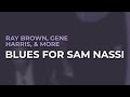 Ray Brown, Gene Harris, & More - Blues For Sam Nassi (Official Audio)