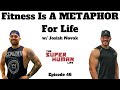 Fitness Is A METAPHOR For Life w/ Josiah Novak