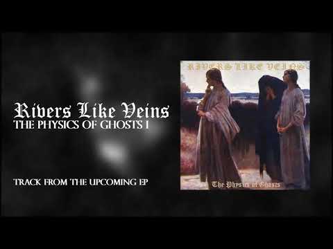 Rivers Like Veins - The Physics of Ghosts I