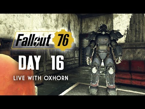 Day 16 of Fallout 76 Part 1 - Live Now with Oxhorn