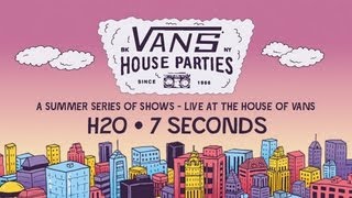 Vans House Parties - H20 and 7 Seconds