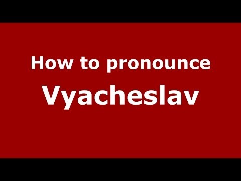 How to pronounce Vyacheslav (Brazilian Portuguese/Brazil)  - PronounceNames.com