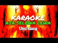 AJA SELEWA LEWA Umi Elang KARAOKE FULL LIRIK