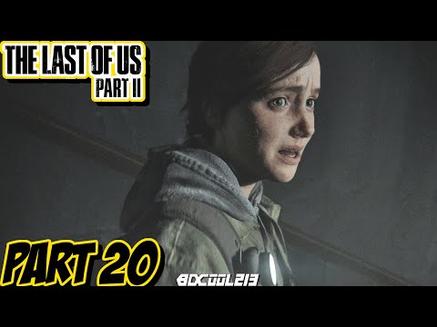 The Last of Us Part 2 Gameplay Walkthrough Part 20 | PS4 Pro