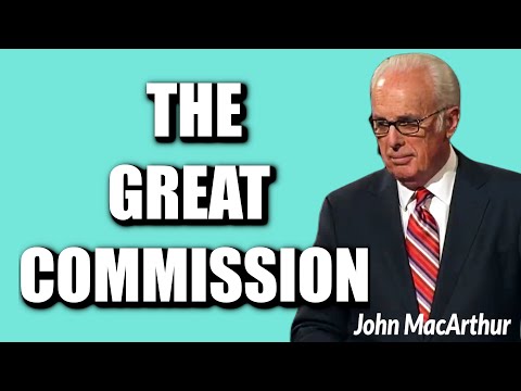 John MacArthur:  THE GREAT COMMISSION