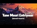 Tune Maari Entriyaan [sloved & reverb] Gundey | Ranveer Singh