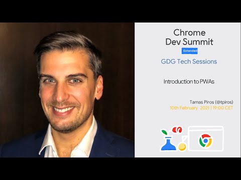 GDG TECH SESSIONS — CHROME DEV SUMMIT EXTENDED EDITION — INTRODUCTION TO PWAS W/ TAMAS PIROS