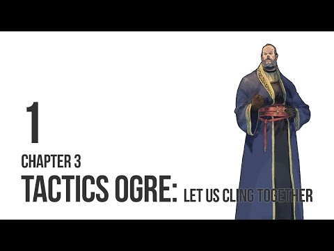 Tactics Ogre: Let Us Cling Together - Let's Play Chapter 3 (Neutral) pt 1