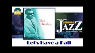 Ray Charles - Let&#39;s Have a Ball (HD) Officiel Seniors Jazz