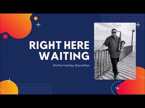 Right Here Waiting (Richard Marx) - Saxophone Cover (RacielSax)