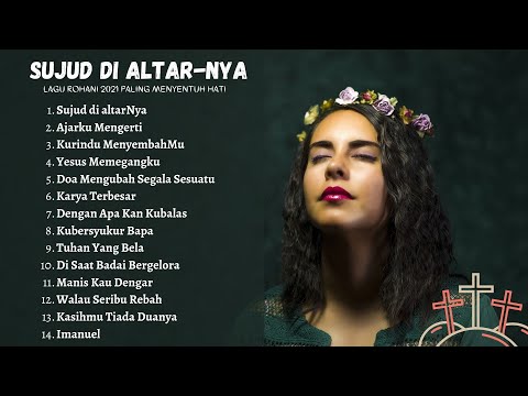 14 LAGU PENYEMBAHAN MENYENTUH HATI 2021 || SUJUD DI ALTARNYA