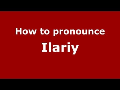 How to pronounce Ilariy (Russian/Russia) - PronounceNames.com