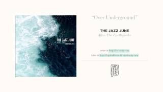 "over underground" by The Jazz June