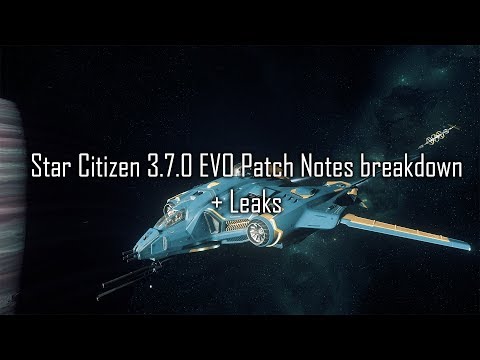Star Citizen 3.7.0 EVO Patch Notes breakdown + Leaks