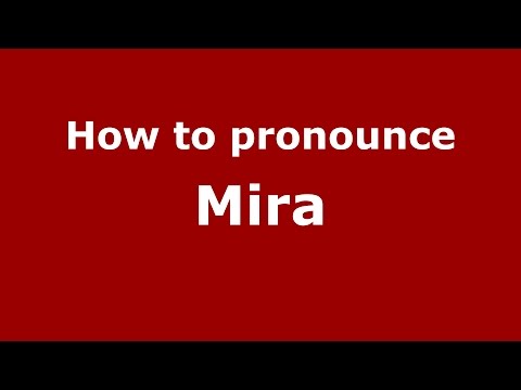 How to pronounce Mira